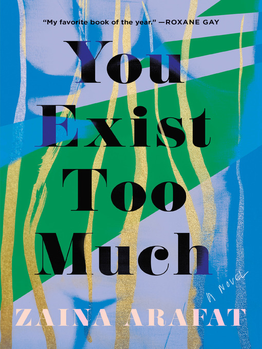 Title details for You Exist Too Much by Zaina Arafat - Wait list